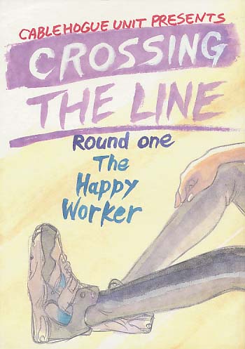 CROSSING THE LINE Round one The Happy Worker